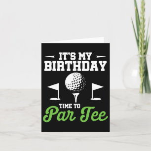 It's My Birthday Time To Par Tee Golfer Golf Party Card