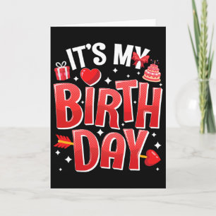 It's My Birthday Valentine's Day Birthday Girls Wo Card