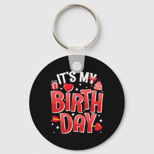 It's My Birthday Valentines Day Birthday Girls Wom Key Ring