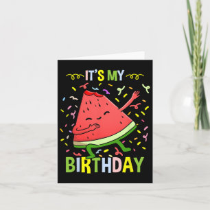 Its My Birthday Watermelon  Card