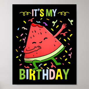Its My Birthday Watermelon  Poster