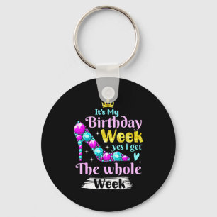 Its My Birthday Week Yes I Get The Whole Week _1 Key Ring