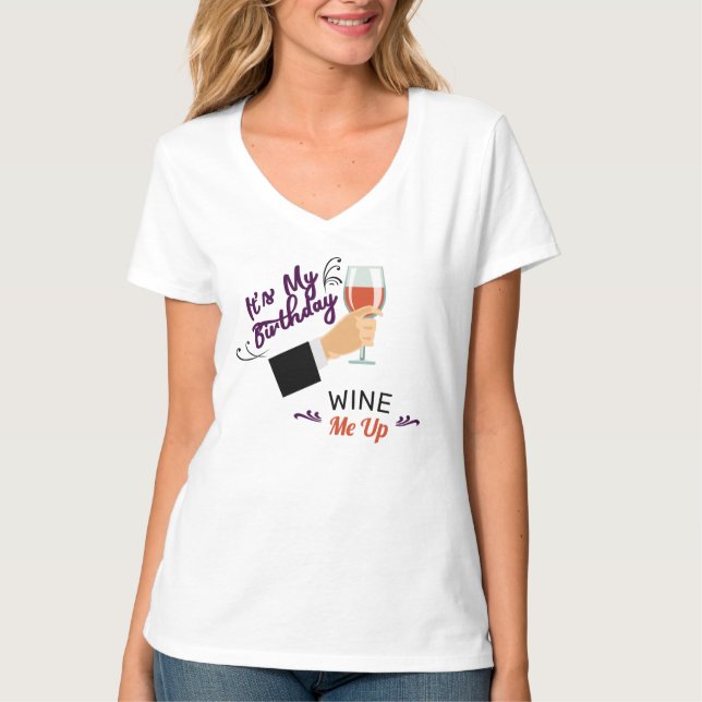 It's My Birthday Wine Me T-Shirt (Front)