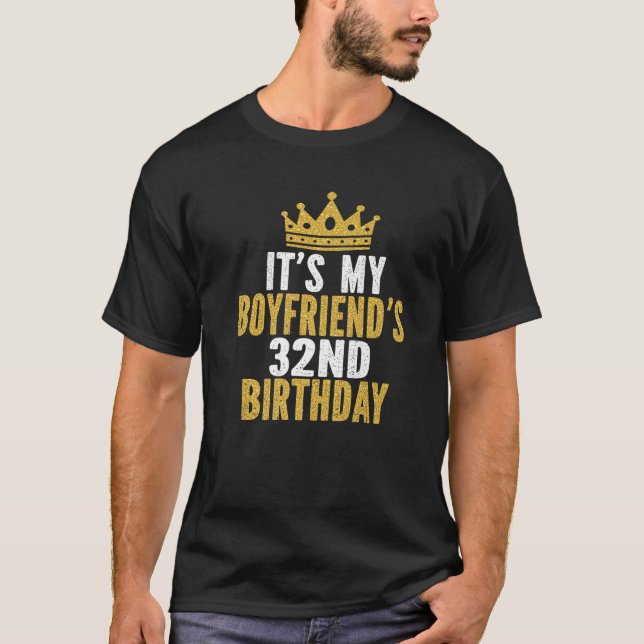 It's My Boyfriend's 32Nd Birthday 32 Years Old Men T-Shirt (Front)