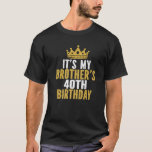 It's My Brother's 40Th Birthday 40 Years Old Famil T-Shirt<br><div class="desc">Best Birthday Ideas For Brother. It's My Brother's 40th Birthday 40 Years Old Family Matching. I CAN'T KEEP CALM it's my brother's 40th birthday celebration! birthday party theme clothing idea for sisters and brothers. men and women's birthday clothes design to wear. Wish your brother a happy fortieth birthday with this...</div>