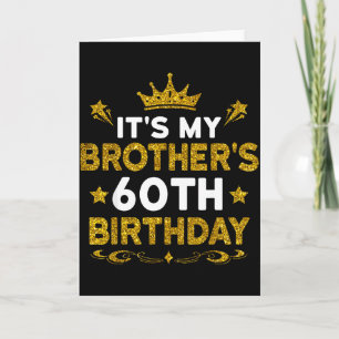 Its My Brothers 60th Birthday Happy Birthday 60 Ye Card