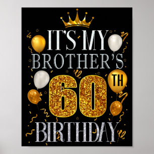 Its My Brothers 60th Birthday Happy Birthday 60 Ye Poster