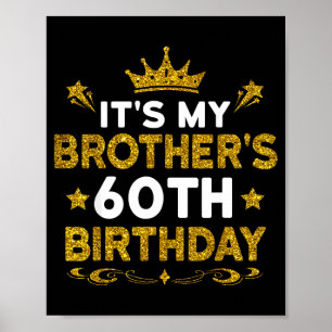 Its My Brothers 60th Birthday Happy Birthday 60 Ye Poster
