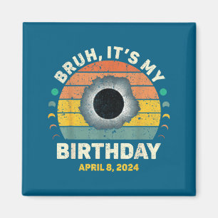 Its My Bruh Birthday Vintage Solar Eclipse Magnet