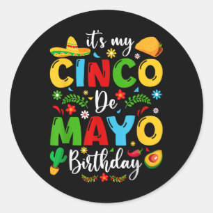 Its My Cinco De Mayo Birthday 2024 Funny Cinco De  Classic Round Sticker