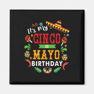 Its My Cinco De Mayo Birthday Funny Birthday Party Magnet