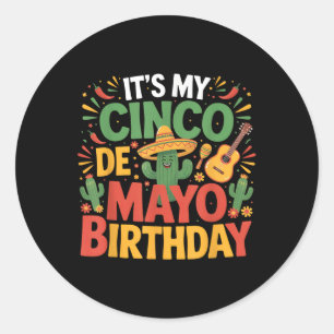 Its My Cinco De Mayo Birthday Funny Cinco De Mayo  Classic Round Sticker
