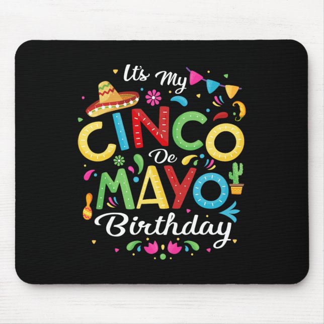 It's My Cinco De Mayo Birthday Funny Cinco De Mayo Mouse Pad (Front)