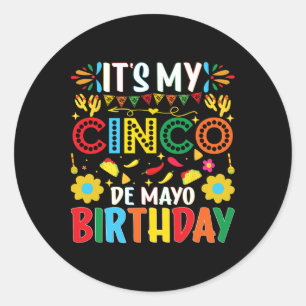 Its My Cinco De Mayo Birthday Happy Cinco De Mayo  Classic Round Sticker
