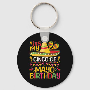 Its My Cinco De Mayo Birthday May 5th Bbirthday Ce Key Ring