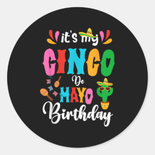 Its My Cinco De Mayo Birthday Mexican Matching Fam Classic Round Sticker