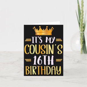 It's My Cousin's 16th Birthday Happy 16 Years Old  Card