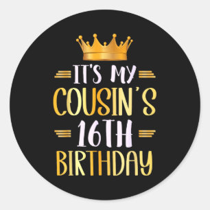 It's My Cousin's 16th Birthday Happy 16 Years Old  Classic Round Sticker