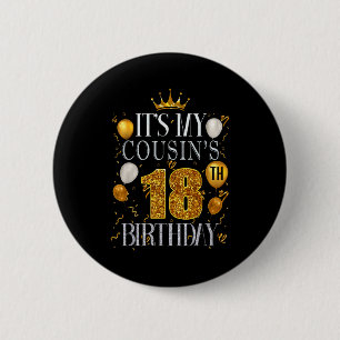 Its My Cousins 18th Birthday Happy Birthday 18 Yea 6 Cm Round Badge