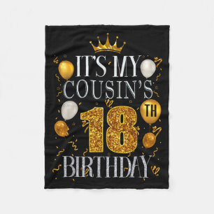Its My Cousins 18th Birthday Happy Birthday 18 Yea Fleece Blanket