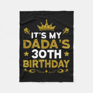 Its My Dadas 30th Birthday Happy Birthday 30 Years Fleece Blanket