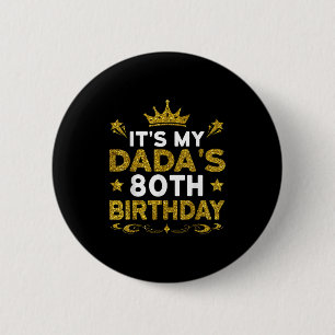 Its My Dadas 80th Birthday Happy Birthday 80 Years 6 Cm Round Badge