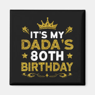 Its My Dadas 80th Birthday Happy Birthday 80 Years Magnet