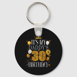 Its My Daddys 30th Birthday Happy Birthday 30 Year Key Ring
