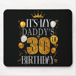 Its My Daddys 30th Birthday Happy Birthday 30 Year Mouse Pad