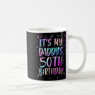 Its My Daddys 50th Birthday Colorful Happy 50 Year Coffee Mug