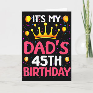 Its My Dads 45th Birthday Happy Birthday 45 Years Card