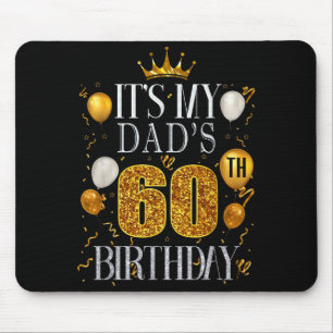 Its My Dads 60th Birthday Happy Birthday 60 Years  Mouse Pad