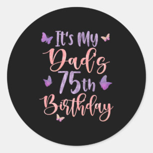 Its My Dads 75th Birthday Butterfly Happy 75 Years Classic Round Sticker