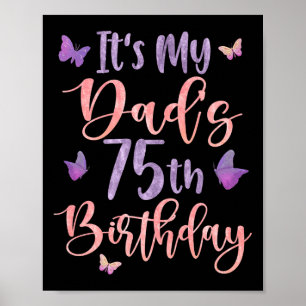 Its My Dads 75th Birthday Butterfly Happy 75 Years Poster