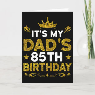 Its My Dads 85th Birthday Happy Birthday 85 Years  Card