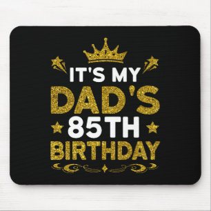 Its My Dads 85th Birthday Happy Birthday 85 Years Mouse Pad