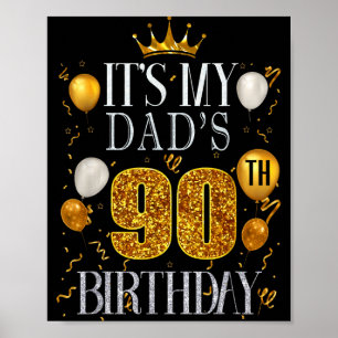 Its My Dads 90th Birthday Happy Birthday 90 Years  Poster