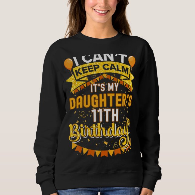It's My Daughter 11th Birthday For 11 Years Old Da Sweatshirt (Front)