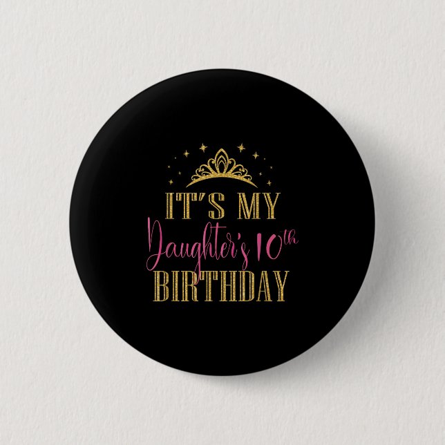 It's My Daughter's 10th Birthday Girls Party Famil 6 Cm Round Badge (Front)