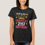 It's My Daughter's 21st Birthday Happy Birthday 21 T-Shirt<br><div class="desc">It's My Daughter's 21st Birthday Happy Birthday 21 Years Old</div>