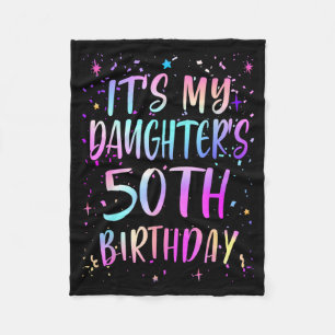 Its My Daughters 50th Birthday Colorful Happy 50 Y Fleece Blanket