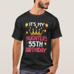 It's My Daughter's 55th Birthday Happy Birthday 55 T-Shirt<br><div class="desc">It's My Daughter's 55th Birthday Happy Birthday 55 Years Old</div>