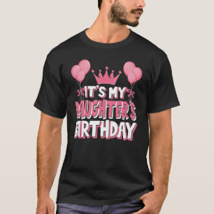 It's My Daughter's Birthday Celebration T-Shirt