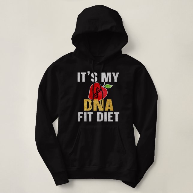 Its my DNA Fit diet Hoodie (Design Front)