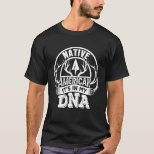 It's My DNA Indigenous Native American T-Shirt