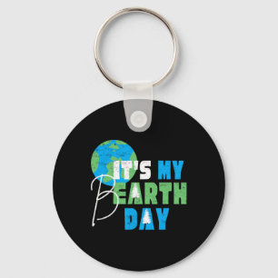 It's My Earth Day Birthday April 22nd Environmenta Key Ring
