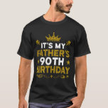 It's My Father's 90th Birthday Happy Birthday 90 Y T-Shirt<br><div class="desc">It's My Father's 90th Birthday Happy Birthday 90 Years Old</div>