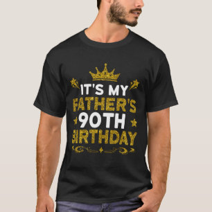 It's My Father's 90th Birthday Happy Birthday 90 Y T-Shirt