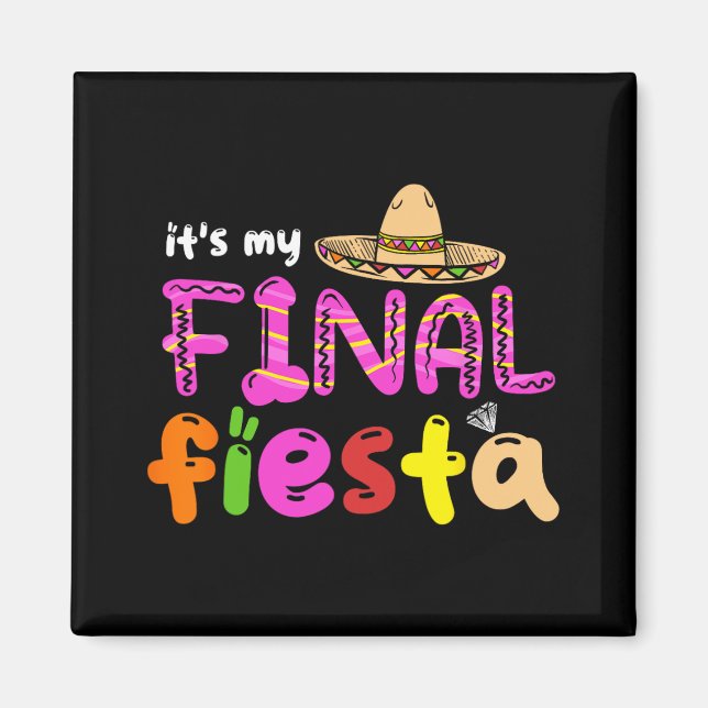 It's My Final Fiesta Mexico Bachelorette Party Mex Magnet (Front)