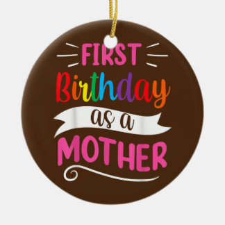 It's My First Birthday As A Mother Mum Mummy Ceramic Tree Decoration